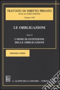 Le obbligazioni. Vol. 8/2: I modi di estinzione delle obbligazioni libro di Cicero Cristiano