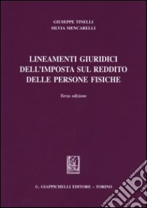 Lineamenti giuridici dell'imposta sul reddito delle persone fisiche libro di Tinelli Giuseppe; Mencarelli Silvia