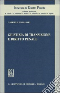 Giustizia di transizione e diritto penale libro di Fornasari Gabriele