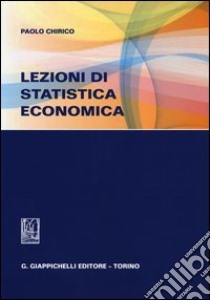 Lezioni di statistica economica libro di Chirico Paolo