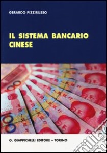 Il sistema bancario cinese libro di Pizzirusso Gerardo