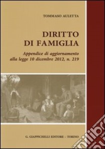 Diritto di famiglia-Diritto di famiglia. Appendice di aggiornamento alla legge 10 dicembre 2012, n. 219 libro di Auletta Tommaso