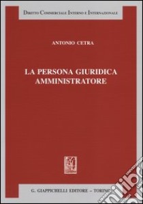 La persona giuridica amministratore libro di Cetra Antonio