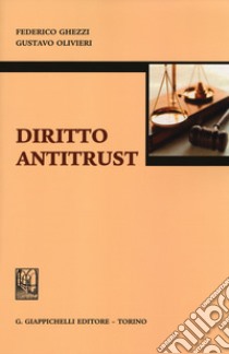 Diritto antitrust libro di Ghezzi Federico; Olivieri Gustavo