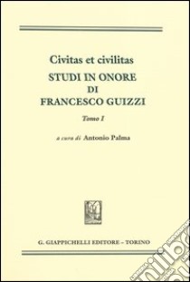 Civitas et civilitas. Studi in onore di Francesco Guizzi libro di Palma A. (cur.)