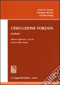 L'esecuzione forzata. Lezioni libro di Sassani Bruno; Miccolis Giuseppe; Perago Carmela; Delle Donne C. (cur.)