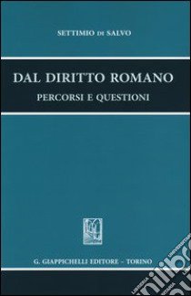 Dal diritto romano. Percorsi e questioni libro di Di Salvo Settimio