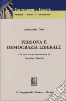 Persona e democrazia liberale libro di Osti Alessandra