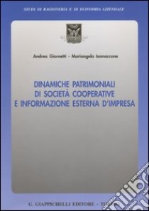 Dinamiche patrimoniali di società cooperative e informazione esterna d'impresa libro di Giornetti Andrea; Iannaccone Mariangela