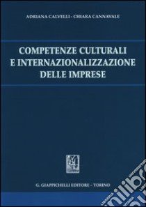 Competenze culturali e internalizzazione delle imprese libro di Calvelli Adriana; Cannavale Chiara