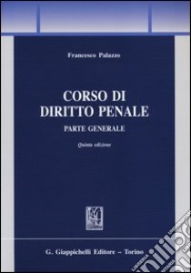 Corso di diritto penale. Parte generale libro di Palazzo Francesco