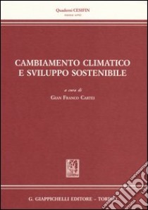 Cambiamento climatico e sviluppo sostenibile libro di Cartei G. F. (cur.)