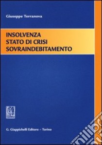 Insolvenza stato di crisi sovraindebitamento libro di Terranova Giuseppe