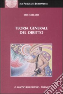 Teoria generale del diritto libro di Millard Eric