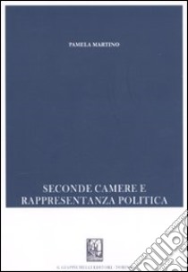 Seconde camere e rappresentanza politica libro di Martino Pamela