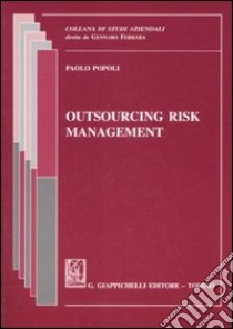 Outsourcing risk management. Ediz. italiana libro di Popoli Paolo