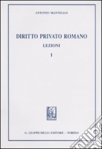 Diritto privato romano. Lezioni. Vol. 1 libro di Mantello Antonio