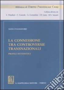 La connessione tra controversie transnazionali. Profili sistematici libro di D'Alessandro Elena