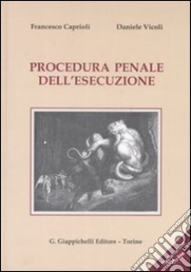 Procedura penale dell'esecuzione libro di Caprioli Francesco - Vicoli Daniele