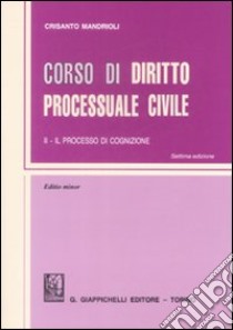 Corso di diritto processuale civile. Ediz. minore. Vol. 2: Il processo di cognizione libro di Mandrioli Crisanto