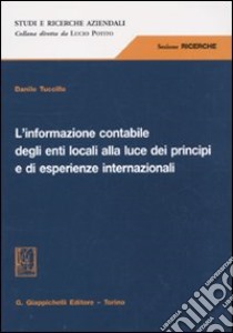 L'informazione contabile degli enti locali alla luce dei principi e di esperienze internazionali libro di Tuccillo Danilo