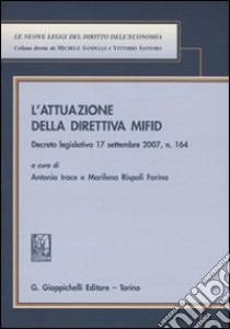 L'attuazione della direttiva MIFID. Decreto legislativo 17 settembre 2007, n. 164 libro