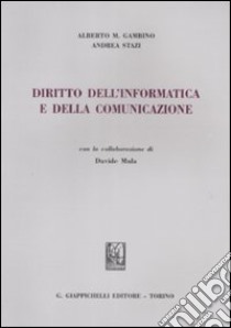 Diritto dell'informatica e della comunicazione libro di Gambino Alberto Maria; Stazi Andrea; Mula Davide