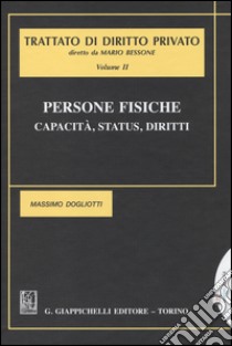 Persone fisiche. Capacità, status, diritti. Vol. 2 libro di Dogliotti Massimo