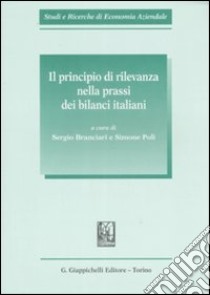 Il principio di rilevanza nella prassi dei bilanci italiani libro di Branciari S. (cur.); Poli S. (cur.)