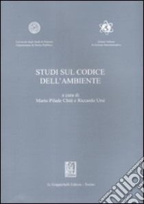 Studi sul codice dell'ambiente. Atti del Convegno (Palermo, 23-24 maggio 2008) libro