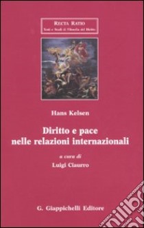 Diritto e pace nelle relazioni internazionali libro di Kelsen Hans