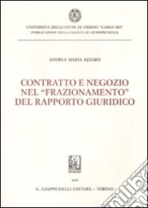 Contratto e negozio nel «frazionamento» del rapporto giuridico libro di Azzaro Andrea M.