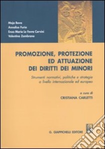 Promozione, protezione ed attuazione dei diritti dei minori. Strumenti normativi, politiche e strategie a livello internazionale ed europeo libro