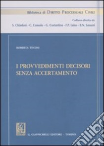 I provvedimenti decisori senza accertamento libro di Tiscini Roberta