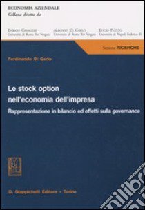 Le stock option nell'economia dell'impresa. Rappresentazione in bilancio ed effetti sulla governance libro di Di Carlo Ferdinando