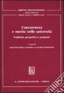 Concorrenza e merito nelle università. Problemi, prospettive e proposte libro di Della Cananea G. (cur.); Franchini C. (cur.)