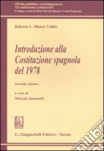 Introduzione alla Costituzione spagnola del 1978 libro di Blanco Valdés Roberto L.; Iacometti M. (cur.)