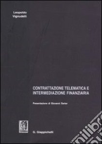 Contrattazione telematica e intermediazione finanziaria libro di Vignudelli Leopoldo