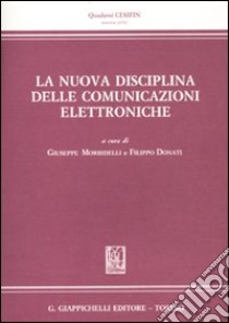 La nuova disciplina delle comunicazioni elettroniche. Atti del Convegno (Firenze, 13 giugno 2008) libro di Morbidelli G. (cur.); Donati F. (cur.)