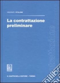 La contrattazione preliminare libro di Vitalone Vincenzo