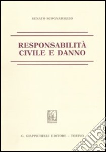 Responsabilità civile e danno libro di Scognamiglio Renato