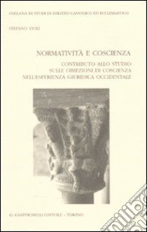 Normatività e coscienza. Contributo allo studio sulle obiezioni di coscienza nell'esperienza giuridica occidentale libro di Violi Stefano