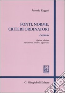 Fonti, norme, criteri ordinatori libro di Ruggeri Antonio