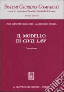 IL modello di Civil Law libro di Monateri Pier Giuseppe; Somma Alessandro