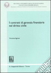 I contratti di garanzia finanziaria nel diritto civile libro di Agnese Vincenza