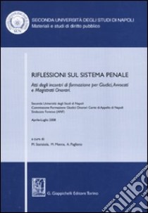 Riflessioni sul sistema penale. Atti degli incontri di formazione per giudici, avvocati e magistrati onorari (Napoli, Aprile-luglio 2008) libro