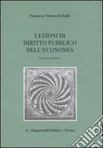 Lezioni di diritto pubblico dell'economia libro di Trimarchi Banfi Francesca