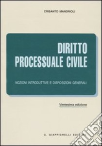 Diritto processuale civile libro di Mandrioli Crisanto