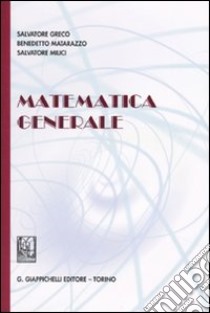 Matematica generale libro di Greco Salvatore; Matarazzo Benedetto; Milici Salvatore