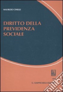 Diritto della previdenza sociale libro di Cinelli Maurizio